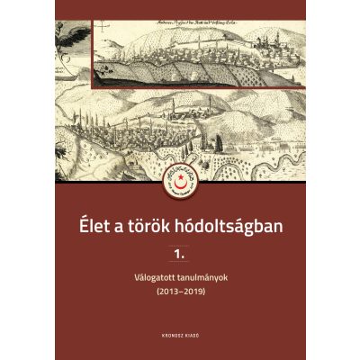  Sudár Balázs (szerk.): Élet a török hódoltságban 1. Válogatott tanulmányok (2013–2019)