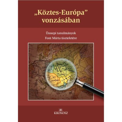   Kiss Gergely – Fedeles Tamás – Bagi Dániel (szerk.): Köztes-Európa vonzásában. Ünnepi tanulmányok Font Márta tiszteletére