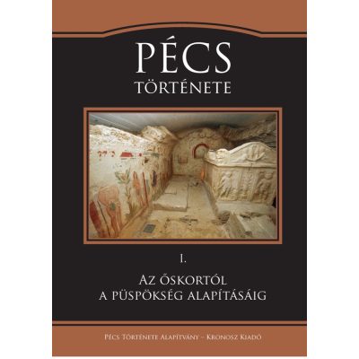   Visy Zsolt (szerk.): Pécs története I. Az őskortól a püspökség alapításáig