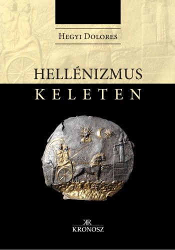 Hegyi Dolores: Hellénizmus Keleten