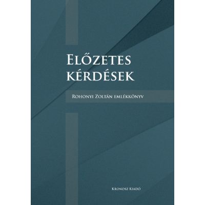   Milbacher Róbert (szerk.): Előzetes kérdések. Rohonyi Zoltán emlékkönyv
