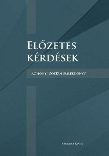 Milbacher Róbert (szerk.): Előzetes kérdések. Rohonyi Zoltán emlékkönyv