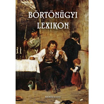 Bencze Béla (szerk.): Börtönügyi lexikon