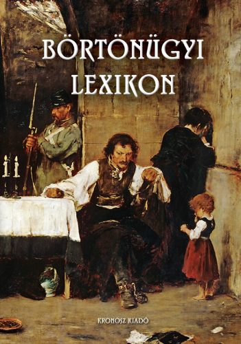 Bencze Béla (szerk.): Börtönügyi lexikon