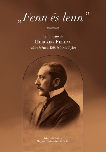 Gazdag László - P. Müller Péter (szerk.): Fenn és lenn. Tanulmányok Herczeg Ferenc születésének 150. évfordulójára