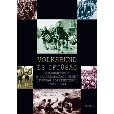   Vitári Zsolt (szerk.): Volksbund és ifjúság. Dokumentumok a magyarországi német ifjúság történetéből 1925–1944