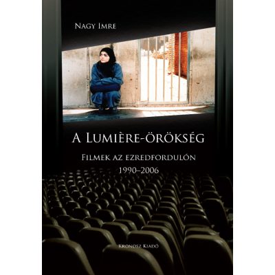   Nagy Imre: A Lumiére-örökség. Filmek az ezredfordulón 1990-2006
