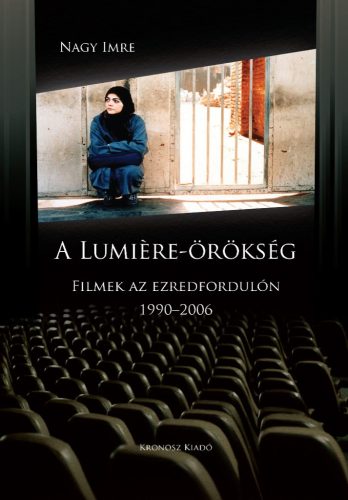 Nagy Imre: A Lumiére-örökség. Filmek az ezredfordulón 1990-2006