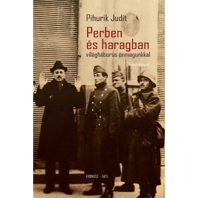   Pihurik Judit: Perben és haragban – világháborús önmagunkkal. Tanulmányok