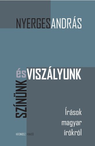 Nyerges András: Színünk és viszályunk. Írások magyar írókról