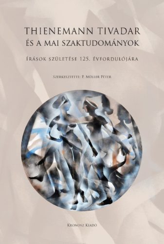 P. Müller Péter (szerk.): Thienemann Tivadar és a mai szaktudományok. Írások születése 125. évfordulójára