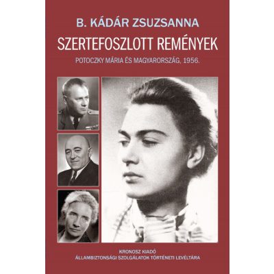   B. Kádár Zsuzsanna: Szertefoszlott remények. Potoczky Mária és Magyarország, 1956