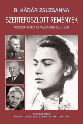 B. Kádár Zsuzsanna: Szertefoszlott remények. Potoczky Mária és Magyarország, 1956