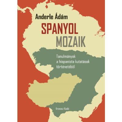   Anderle Ádám: Spanyol mozaik. Tanulmányok a hispanista kutatások történetéből