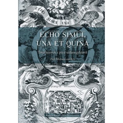   Heidl György – Raffay Endre – Tüskés Anna (szerk.): Echo simul una et quina. Tanulmányok a pécsi székesegyházról - Tóth Melinda emlékére