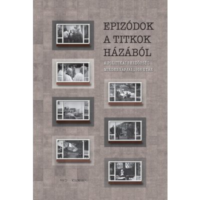   Okváth Imre – Palasik Mária (szerk.): Epizódok a titkok házából. A politikai rendőrség mindennapjai 1956 után