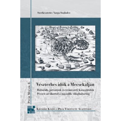 Varga Szabolcs (szerk.): Vészterhes idők a Mecsekalján