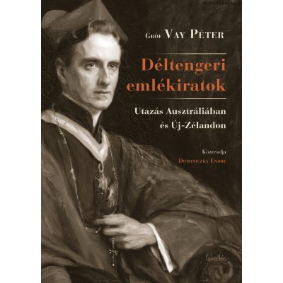   Gróf Vay Péter: Déltengeri emlékiratok. Utazás Ausztráliában és Új-Zélandon. Szerk. Domaniczky Endre (Fakultás Kiadó)