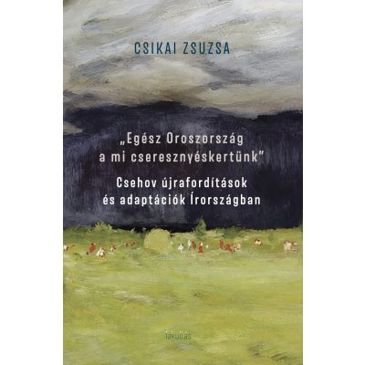   Csikai Zsuzsa: „Egész Oroszország a mi cseresznyéskertünk”. Csehov újrafordítások és adaptációk Írországban
