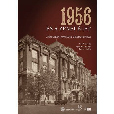  Gyarmati György – Péteri Lóránt (szerk.): 1956 és a zenei élet. Előzmények, történések, következmények
