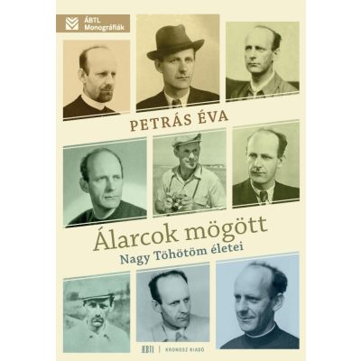 Petrás Éva: Álarcok mögött. Nagy Töhötöm életei