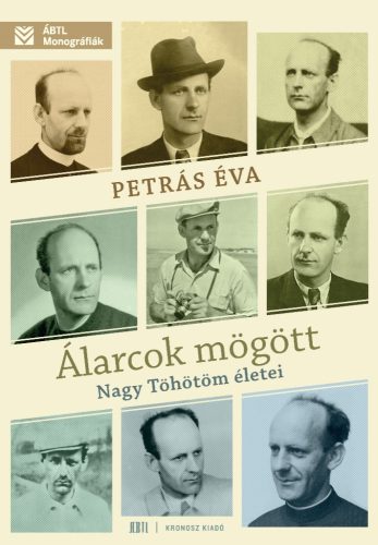 Petrás Éva: Álarcok mögött. Nagy Töhötöm életei