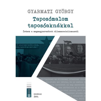   Gyarmati György: Taposómalom taposóaknákkal. Írások a megmagyarosított államszocializmusról