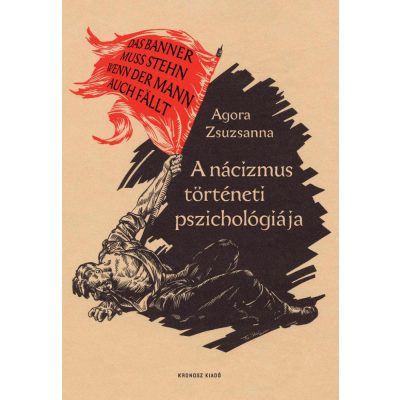 Agora Zsuzsanna: A nácizmus történeti pszichológiája