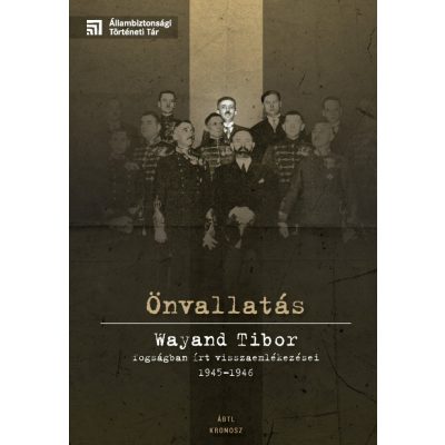   Varga Krisztián (szerk.): Önvallatás. Wayand Tibor fogságban írt visszaemlékezései 1945-1946