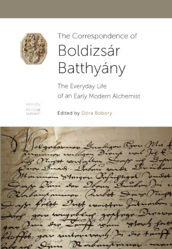 Bobory Dóra (szerk.): The Correspondence of Boldizsár Batthyány. The Everyday Life of an Early Modern Alchemist