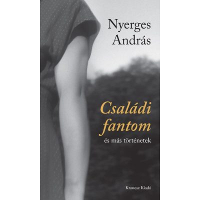 Nyerges András: Családi fantom és más történetek