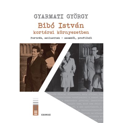  Gyarmati György: Bibó István kortársi környezetben. Portrék, sziluettek-szemből, profilból