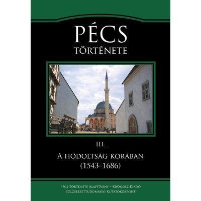   Sudár Balázs – Varga Szabolcs – Varga J. János: Pécs története III. A hódoltság korában (1543–1686)