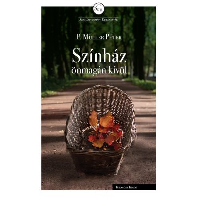 	 P. Müller Péter: Színház önmagán kívül