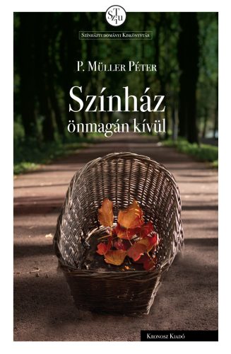 	 P. Müller Péter: Színház önmagán kívül