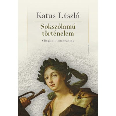   Katus László: Sokszólamú történelem. Válogatott tanulmányok