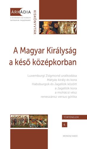 Gőzsy Zoltán – Varga Szabolcs (szerk.):  A Magyar Királyság a késő középkorban