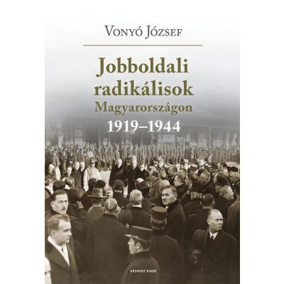   Vonyó József: Jobboldali radikálisok Magyarországon 1919–1944. Tanulmányok, dokumentumok