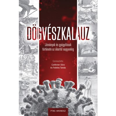   Czeferner Dóra – Fedeles Tamás (szerk.): Dögvészkalauz. Járványok és gyógyításuk története az ókortól napjainkig