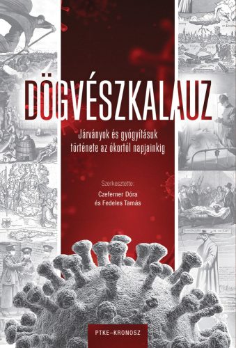 Czeferner Dóra – Fedeles Tamás (szerk.): Dögvészkalauz. Járványok és gyógyításuk története az ókortól napjainkig