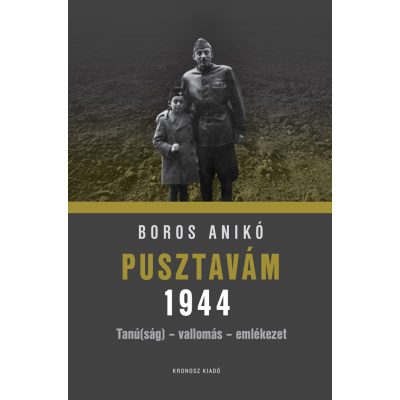   Boros Anikó: Pusztavám 1944. Tanú(ság) – vallomás – emlékezet