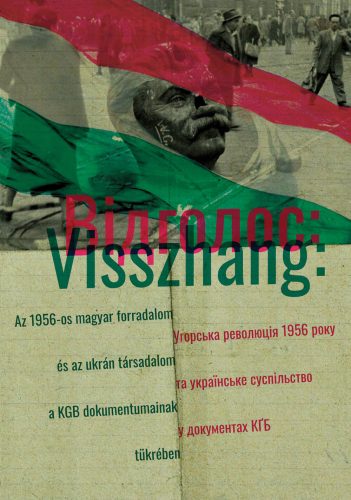 Baráth Magdolna et al. (szerk.): Visszhang. Az 1956-os magyar forradalom és az ukrán társadalom a KGB dokumentumainak tükrében