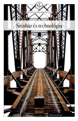 Deres Kornélia – Imre Zoltán – Mátravölgyi Dorottya – P. Müller Péter (szerk.): Színház és technológia