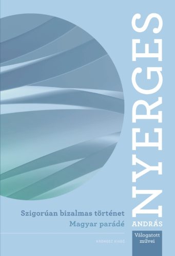 Nyerges András: Szigorúan bizalmas történet – Magyar parádé (két regény)