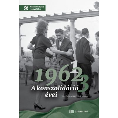   Takács Tibor (szerk.): 1961, 1962, 1963. A konszolidáció évei