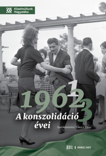 Takács Tibor (szerk.): 1961, 1962, 1963. A konszolidáció évei