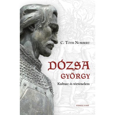 C. Tóth Norbert: Dózsa György. Kultusz és történelem