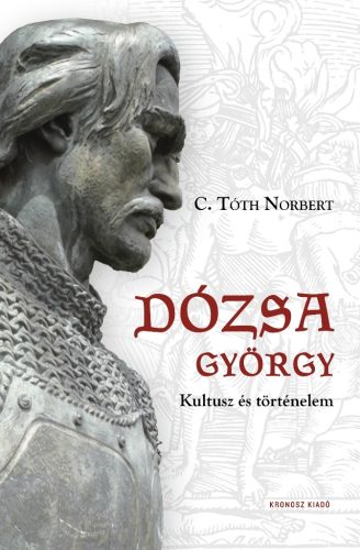 C. Tóth Norbert: Dózsa György. Kultusz és történelem