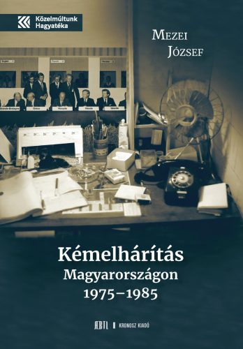 Mezei József: Kémelhárítás Magyarországon 1975-1985