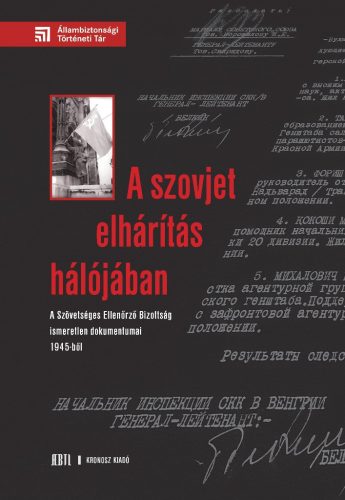 A szovjet elhárítás hálójában. A Szövetséges Ellenőrző Bizottság ismeretlen dokumentumai 1945-ből